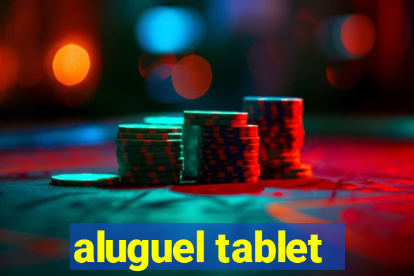 aluguel tablet